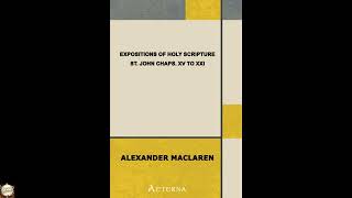Expositions of Holy Scripture: St. John Chaps. XV to XXI