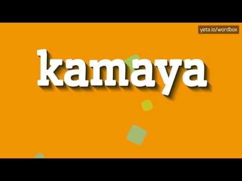 KAMAYA - HOW TO PRONOUNCE IT!?