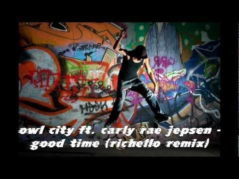 owl city ft. carly rae jepsen - good time (richello remix)