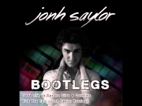 Dada Life Vs Sandro Silva & Quintino - Kick The Epic (Jonh Saylor Bootleg)