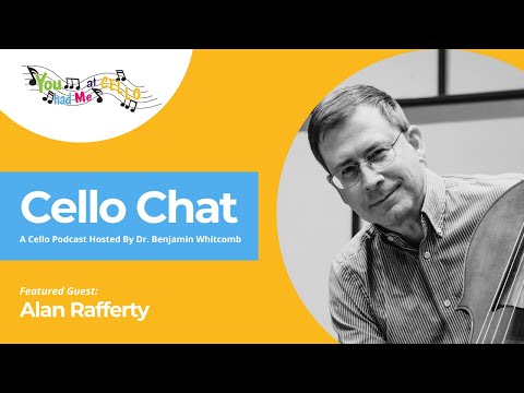 Cello Chat with Host Dr. Benjamin Whitcomb and guest Alan Rafferty