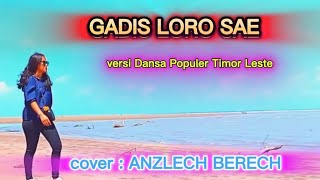 Download lagu GADIS LORO SAE//cover ANZLECH BERECH//versi dansa populer timor leste mp3