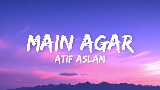 Atif Aslam - Main Agar (Lyrics) | Tubelight |