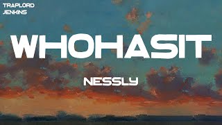 Nessly - WHOHASIT (Lyrics)