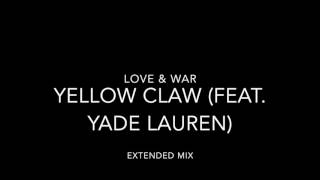Love &amp; War Yellow Claw Extended Mix