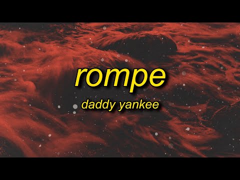 Daddy Yankee - Rompe (Letra/Lyrics) | my boo no se limita a la hora de romper su pum pum