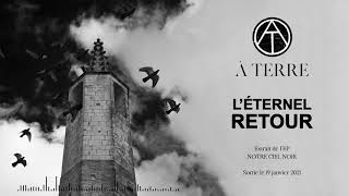À TERRE - L'Éternel Retour (Audio Officiel)