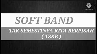 Download lagu Soft Band - Tak Semestinya Kita Berpisah (TSKB) | Cover Vidio Lirik Lagu | demas alfy 62 mp3