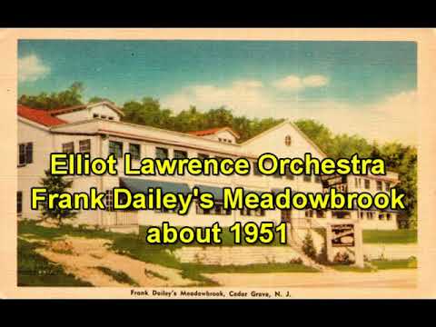 Elliot Lawrence Orchestra - Frank Dailey's Meadowbrook (Part 6)