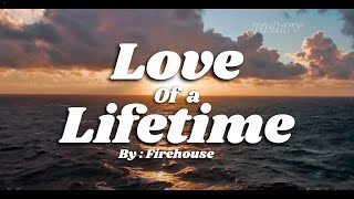Love Of A Lifetime - By Firehouse (Lyric Video)