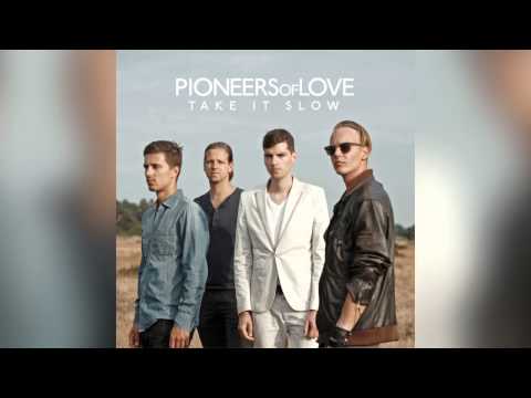 Pioneers of Love - Take It Slow