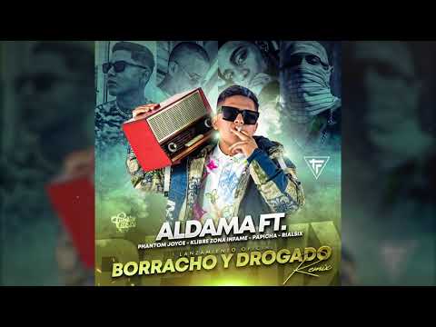Aldama - Borracho y Drogado (Remix) ft. Phantom Joyce x Klibre Zona Infame x Papicha x Rial Six
