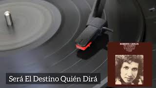 Será El Destino Quién Dirá - Roberto Carlos