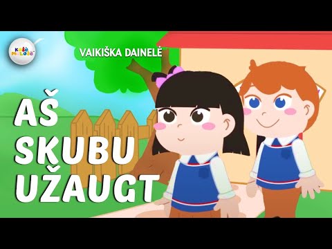AŠ SKUBU UŽAUGT - Dainų Darželis. Lietuviškos Vaikiškos Dainelės