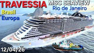 MSC SEAVIEW Travessia Rio de Janeiro 12/04/26 cruzeiro p/ Europa cruise navio Santos @cruzeiros2025