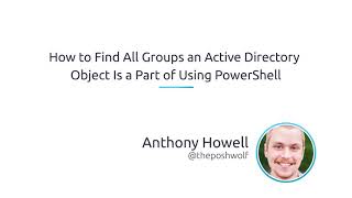 How To Find All Groups An Active Directory Object Is A Part Of Using PowerShell