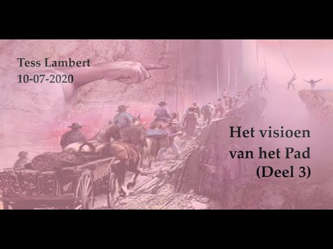 #3. Visioen van het Pad (Deel 3) | Tess Lambert (11-07-2020)