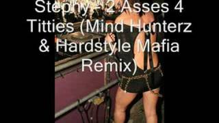 DJ Stephy - 2 Asses 4 Titties(Mind Hunterz & Hardstyle Mafia R)