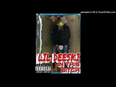 LIL DEESKI - IN THIS BITCH