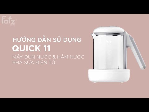 Hướng dẫn sử dụng Máy đun và hâm nước pha sữa điện tử Quick 11 | FATZBABY