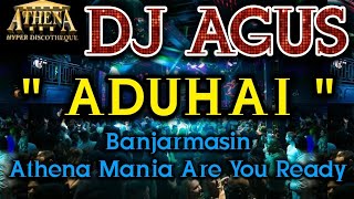 Download lagu DJ AGUS - ADUHAI || Banjarmasin Athena Mania Are You Ready mp3