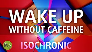 Wake Up Without Caffeine High Energy Booster - Just Isochronic Tones