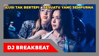 Download lagu DJ BREAKBEAT ILUSI TAK BERTEPI x SESUATU YANG SEMPURNA TERBARU 2024 #djbreakbeat mp3