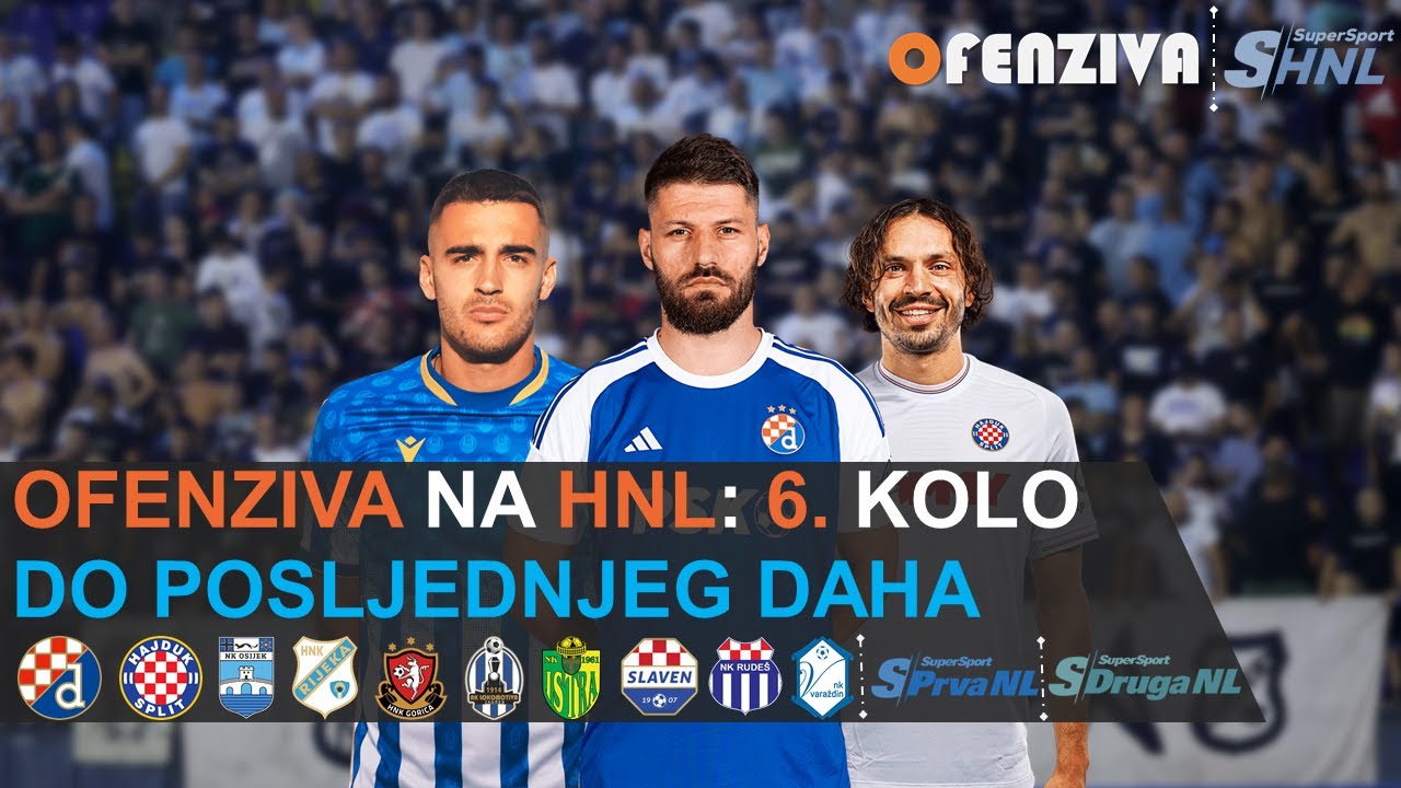 OFENZIVA NA HNL - 6. KOLO - DO POSLJEDNJEG DAHA