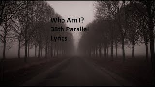 Who Am I? 38th Parallel (lyrics)
