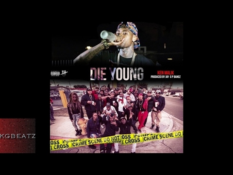 Ken Malik - Die Young [Prod. By Jay GP Bangz] [New 2017]