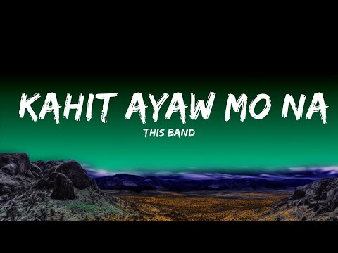 [1HOUR] This Band  - Kahit Ayaw Mo Na (Lyrics) Tatakbo tatalon isisigaw ang pangalan mo ♫︎ | The Wo