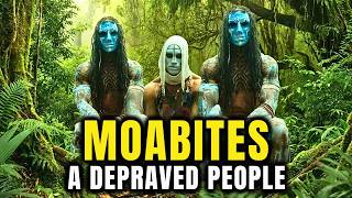 WHO WERE THE TERRIBLE MOABITES IN THE BIBLE: THE HISTORY OF THE SONS OF MOAB