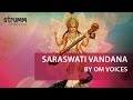 Saraswati Vandana I Om Voices I Beej mantra I Ya Kundendu I Saraswati prarthana I Saraswati mantra