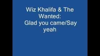 Wiz khalifa & The Wanted (Glad You Came, Say Yeah) Remix