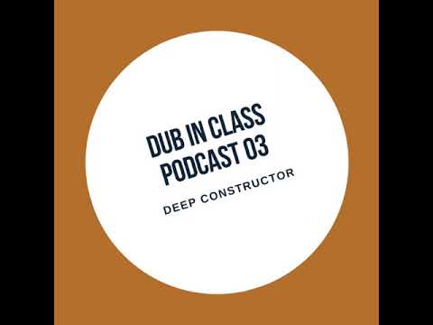 Deep Constructor - DUB IN CLASS 03