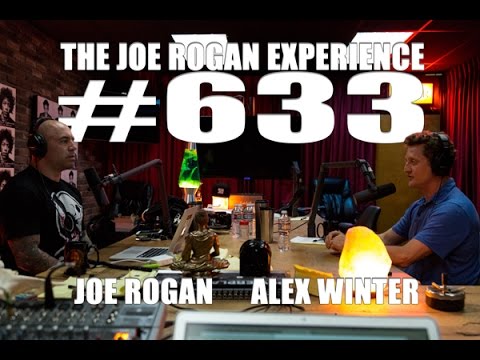 Joe Rogan Experience #633 - Alex Winter