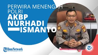 Profil AKBP Nurhadi Ismanto Perwira Menengah di Dalam Kepolisian Negara Republik Indonesia