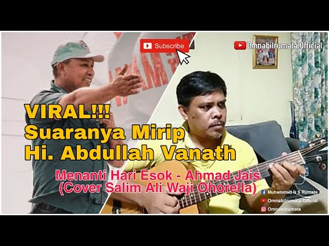 Suaranya Mirip Hi. Abdullah Vanath | Menanti Hari Esok - Ahmad Jais (Cover Salim Ali Waji Ohorella)