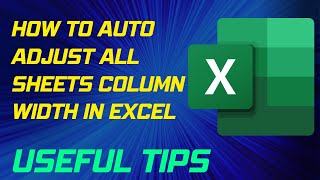 How to auto adjust all sheets column width in excel