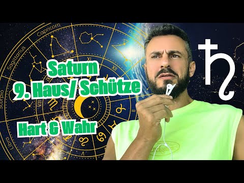 Saturn im 9. Haus/ Schütze Hart & Wahr
