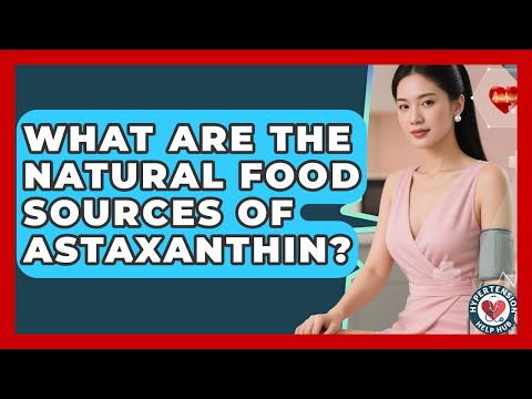 What Are The Natural Food Sources Of Astaxanthin? - Hypertension Help Hub