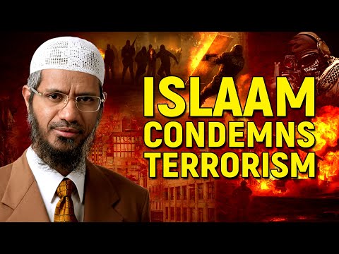 Islam Condemns Terrorism - Dr Zakir Naik