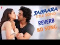 Saiyaara Title 8D Song Tanishk Bagchi Faheem A Arslan N Irshad Kamil