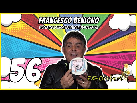 56 Francesco Benigno: Vulcanico e indomabile cavallo di razza [EGOriferiti]