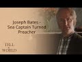 Joseph Bates Sea Captain Turned Preacher Film Tell The World
