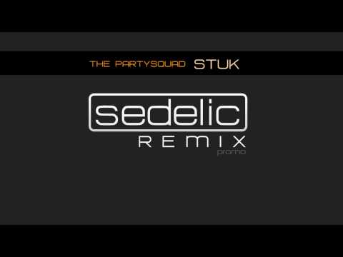 The Partysquad - Stuk (Sedelic Remix) PROMO