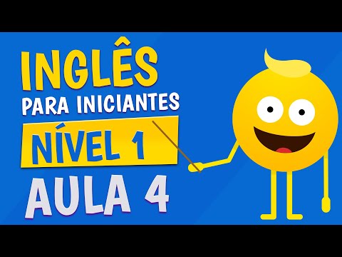 NÍVEL 1 - AULA 4 - INGLÊS PARA INICIANTES