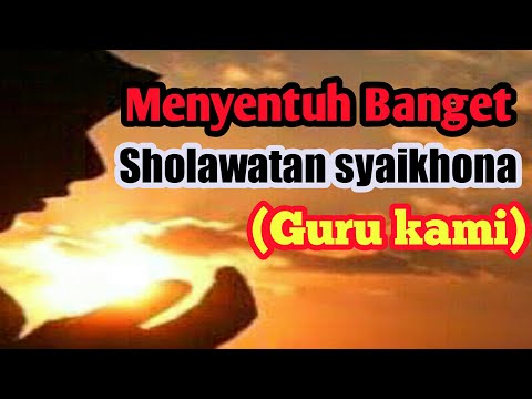 Menyentuh Banget!! Sholawat Syaikhona (Guru Kami)