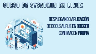 DESPLEGANDO DOCUSAURUS CON IMAGEN PROPIA DE DOCKER | CURSO DE SYSADMIN EN LINUX