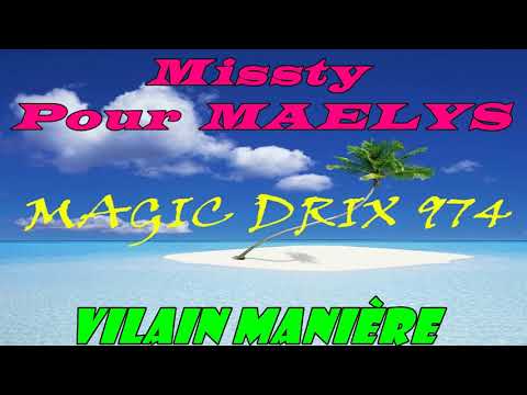 Missty — Vilain Manière BY MAGIC DRIX 974